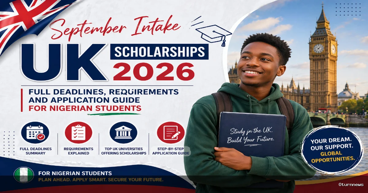 September Intake UK Scholarships 2026: Full Deadlines, Requirements and Application Guide for Nigerian Students