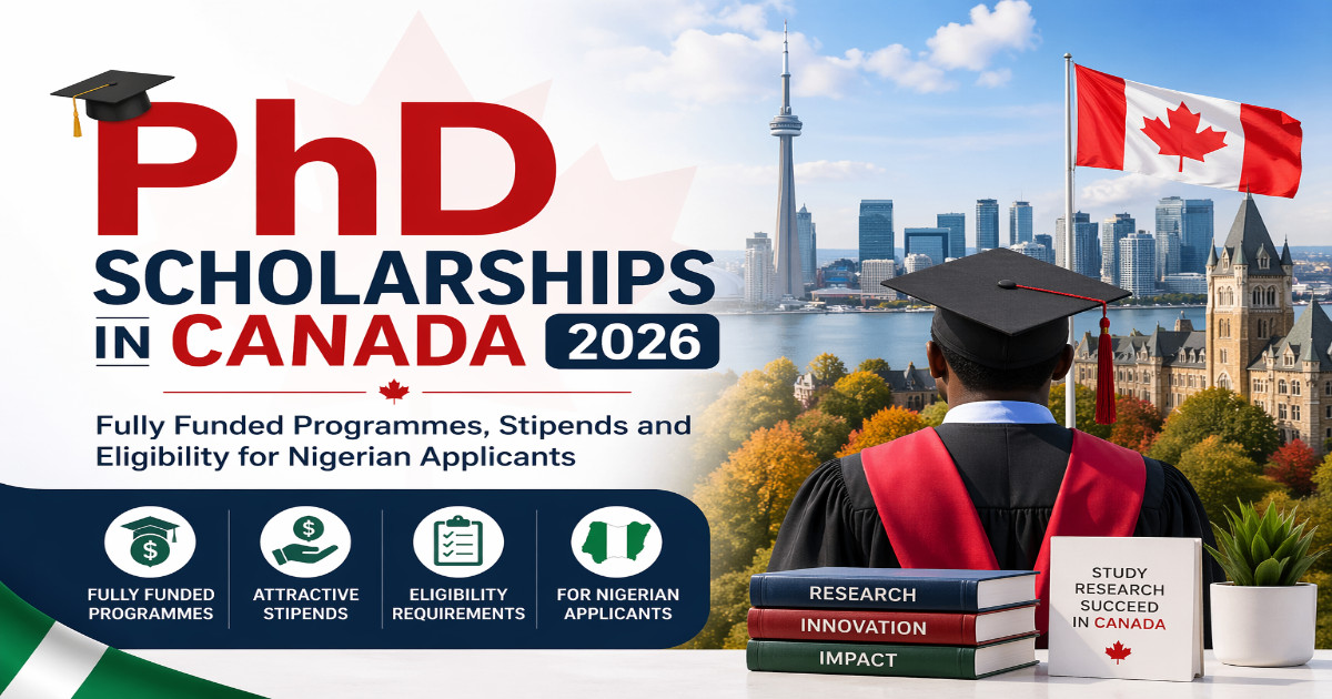 PhD Scholarships in Canada 2026: Fully Funded Programmes, Stipends and Eligibility for Nigerian Applicants