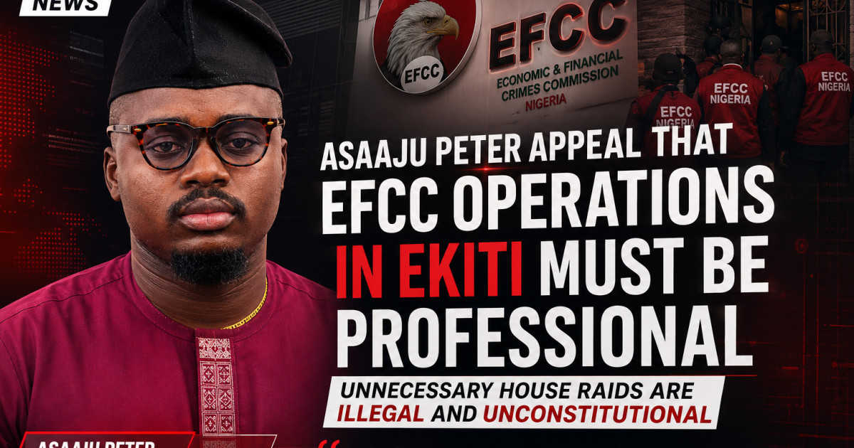 EFCC Operations in Ekiti Must Be Professional: Unnecessary House Raids Are Illegal and Unconstitutional